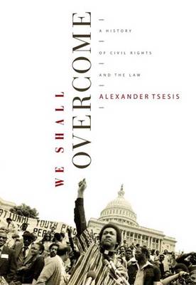 We Shall Overcome: A History of Civil Rights and the Law (Hardback)
