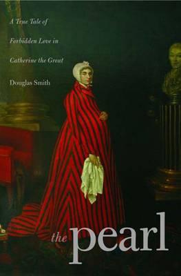 The Pearl: A Tale of Forbidden Love in Catherine the Great's Russia (Hardback)