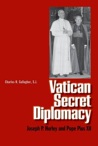 Vatican Secret Diplomacy: Joseph P. Hurley and Pope Pius XII (Hardback)