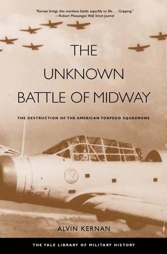 The Unknown Battle of Midway: The Destruction of the American Torpedo Squadrons - Yale Library of Military History (Paperback)