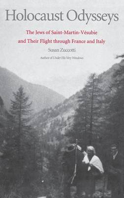 Holocaust Odysseys: The Jews of Saint-Martin-Vesubie and Their Flight through France and Italy (Hardback)