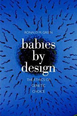 Babies by Design: The Ethics of Genetic Choice (Hardback)