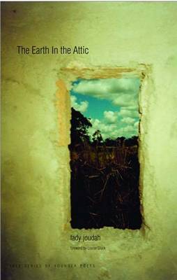 The Earth in the Attic - Yale Series of Younger Poets (Hardback)