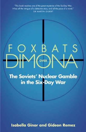 Foxbats Over Dimona: The Soviets' Nuclear Gamble in the Six-Day War (Paperback)