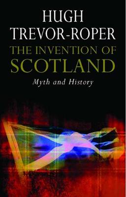 The Invention of Scotland: Myth and History (Hardback)