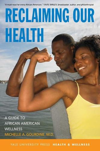 Reclaiming Our Health: A Guide to African American Wellness - Yale University Press Health & Wellness (Paperback)