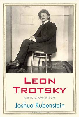 Leon Trotsky: A Revolutionary's Life - Jewish Lives (Hardback)