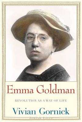 Emma Goldman: Revolution as a Way of Life - Jewish Lives (Yale) (Hardback)