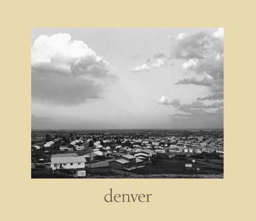 denver: A Photographic Survey of the Metropolitan Area, 1970-1974 (Hardback)