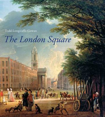 The London Square: Gardens in the Midst of Town (Hardback)