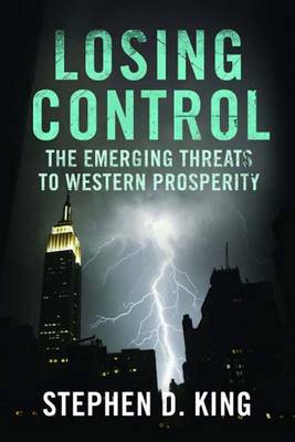 Losing Control: The Emerging Threats to Western Prosperity (Hardback)