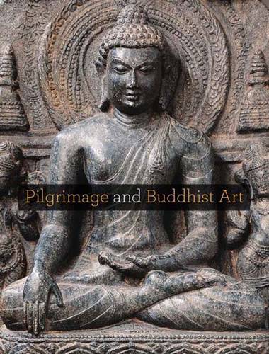 Pilgrimage and Buddhist Art (Hardback)