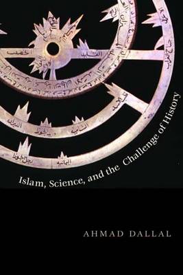 Islam, Science, and the Challenge of History - The Terry Lectures (Hardback)