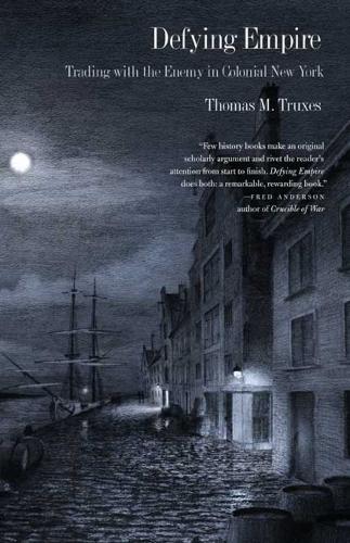Defying Empire: Trading with the Enemy in Colonial New York (Paperback)