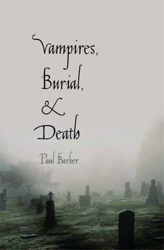 Vampires, Burial, and Death: Folklore and Reality; With a New Preface (Paperback)