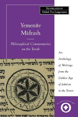 Yemenite Midrash: Philosophical Commentaries on the Torah: An Anthology of Writings from the Golden Age of Judaism in the Yemen (Paperback)