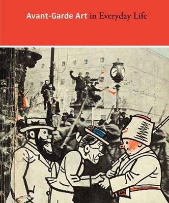 Avant-Garde Art in Everyday Life: Early Twentieth-Century European Modernism (Hardback)