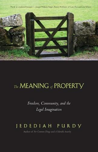 The Meaning of Property: Freedom, Community, and the Legal Imagination (Paperback)
