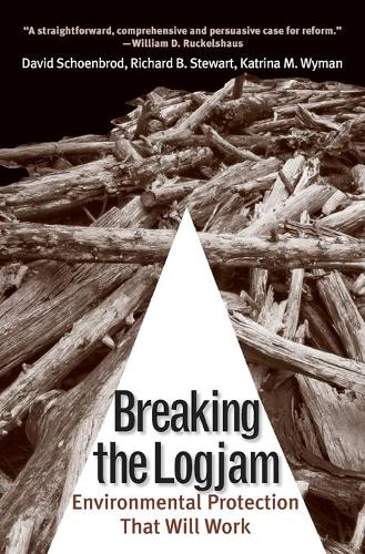 Breaking the Logjam: Environmental Protection That Will Work (Paperback)