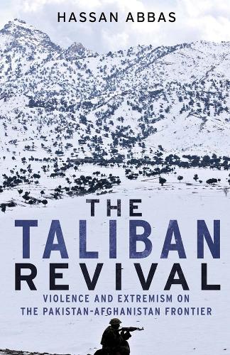 The Taliban Revival: Violence and Extremism on the Pakistan-Afghanistan Frontier (Hardback)