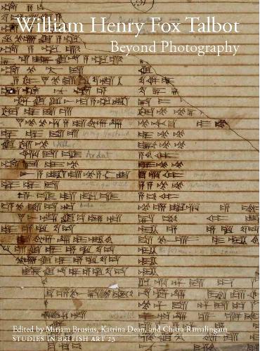 William Henry Fox Talbot: Beyond Photography - Studies in British Art 23 (Hardback)