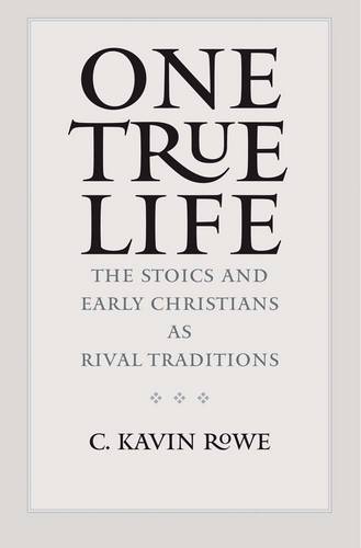 One True Life: The Stoics and Early Christians as Rival Traditions (Hardback)