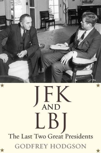 JFK and LBJ: The Last Two Great Presidents (Hardback)