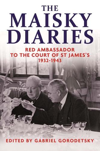 The Maisky Diaries: Red Ambassador to the Court of St James's, 1932-1943 (Hardback)