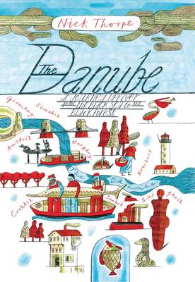 The Danube: A Journey Upriver from the Black Sea to the Black Forest (Hardback)