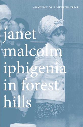 Iphigenia in Forest Hills - Janet Malcolm