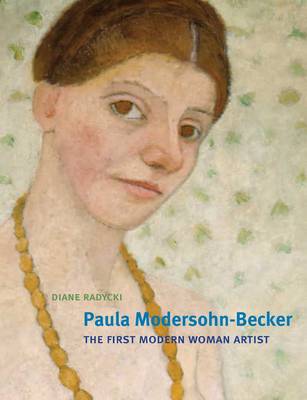 Paula Modersohn-Becker: The First Modern Woman Artist (Hardback)