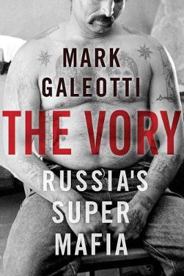 The Vory: Russia's Super Mafia (Hardback)