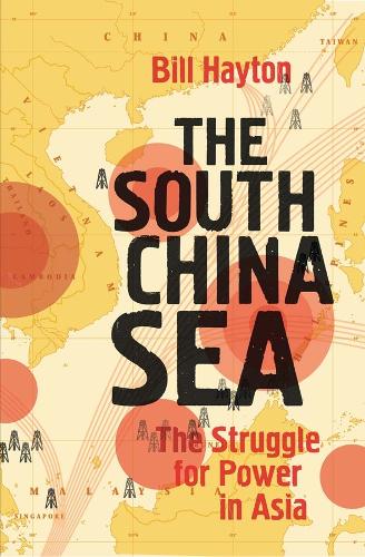 The South China Sea: The Struggle for Power in Asia (Hardback)