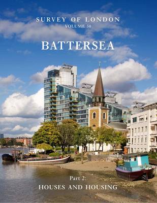 Survey of London: Battersea: Volume 50: Houses and Housing (Hardback)