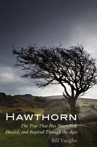 Hawthorn: The Tree That Has Nourished, Healed, and Inspired Through the Ages (Hardback)