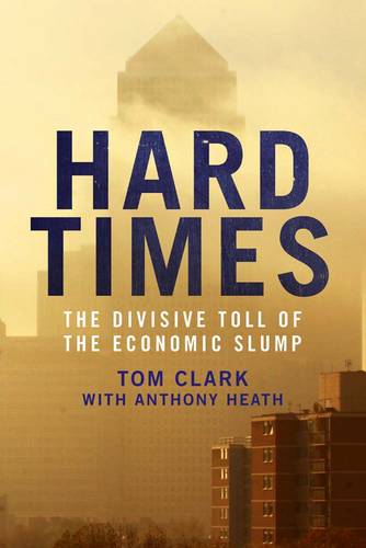 Hard Times: The Divisive Toll of the Economic Slump (Hardback)