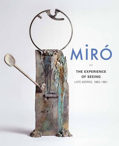 Miro: The Experience of Seeing: Late Works, 1963-1981 - Cultural and Museum Management (Hardback)