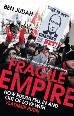 Fragile Empire: How Russia Fell In and Out of Love with Vladimir Putin (Paperback)