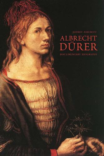 Albrecht Dürer - Jeffrey Ashcroft