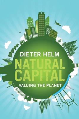 Natural Capital: Valuing the Planet (Hardback)