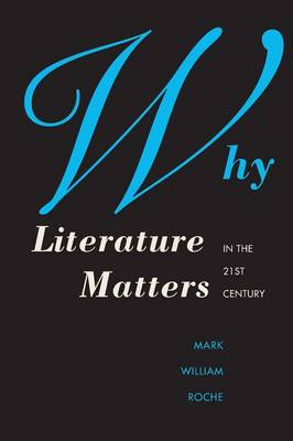 Why Literature Matters in the 21st Century (Paperback)