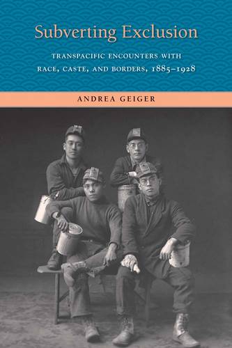 Subverting Exclusion: Transpacific Encounters with Race, Caste, and Borders, 1885-1928 - The Lamar Series in Western History (Paperback)