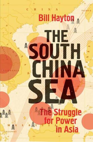 The South China Sea - Bill Hayton