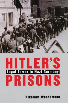 Hitler's Prisons: Legal Terror in Nazi Germany (Paperback)