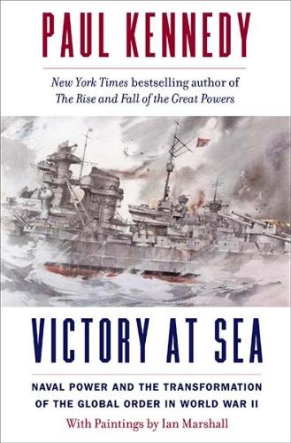 Victory at Sea by Paul Kennedy, Ian Marshall | Waterstones