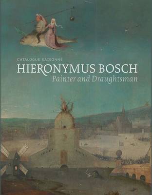 Hieronymus Bosch, Painter and Draughtsman - Matthijs Ilsink