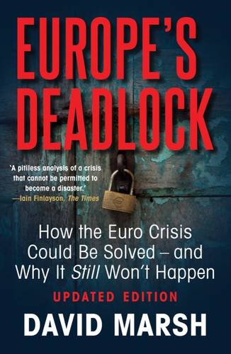Europe's Deadlock: How the Euro Crisis Could Be Solved - And Why It Still Won't Happen (Paperback)