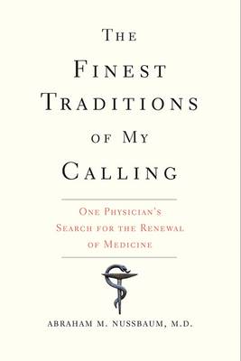 The Finest Traditions of My Calling: One Physician's Search for the Renewal of Medicine (Paperback)