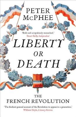 Liberty or Death - Peter McPhee