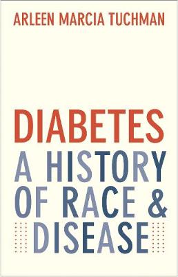 Diabetes: A History of Race and Disease (Hardback)